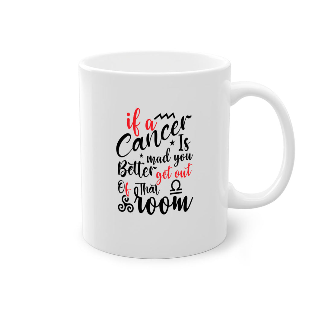 If A Cancer Is Mad You Better Get Out Of That Room 250#- zodiac-Mug / Coffee Cup