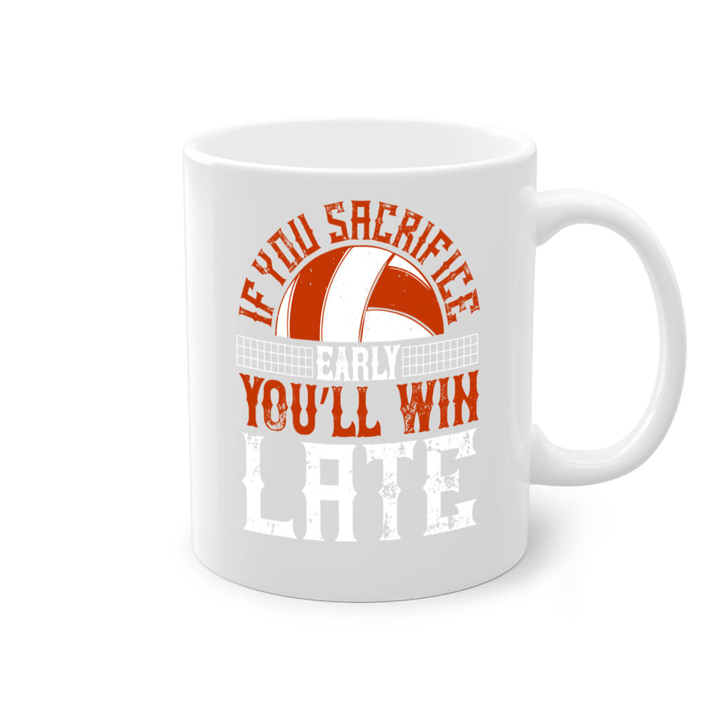 If you sacrifice early you’ll win late Style 1040#- volleyball-Mug / Coffee Cup