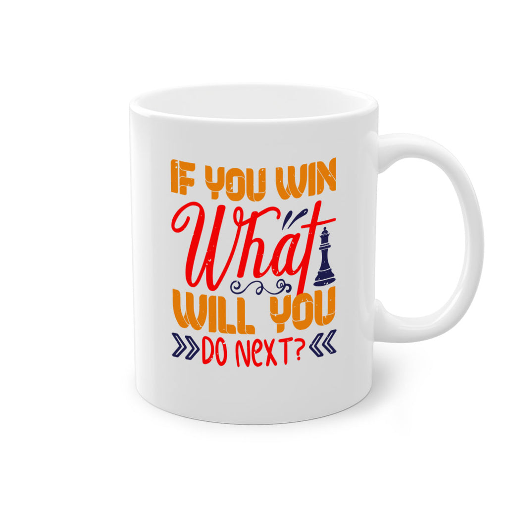 If you win what will you do next 34#- chess-Mug / Coffee Cup