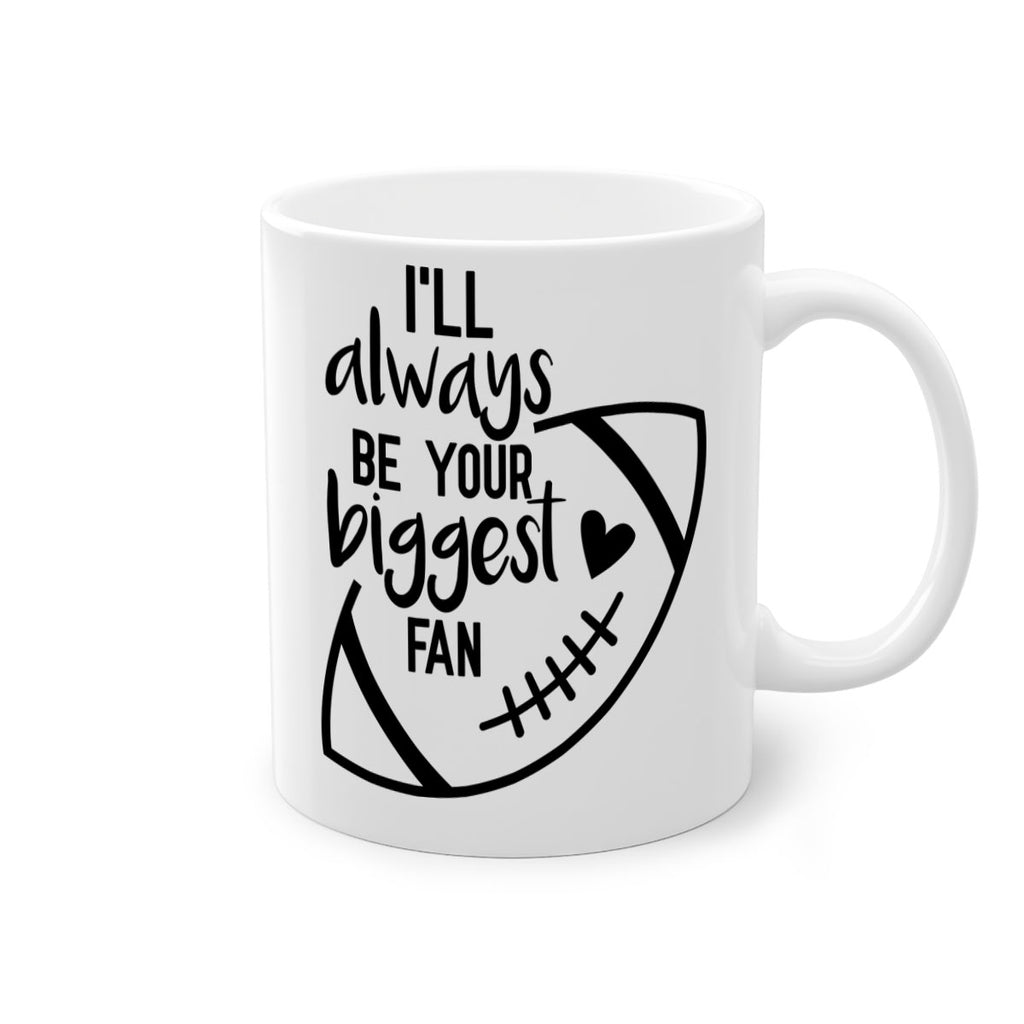 Ill always be your biggest fan 1077#- football-Mug / Coffee Cup