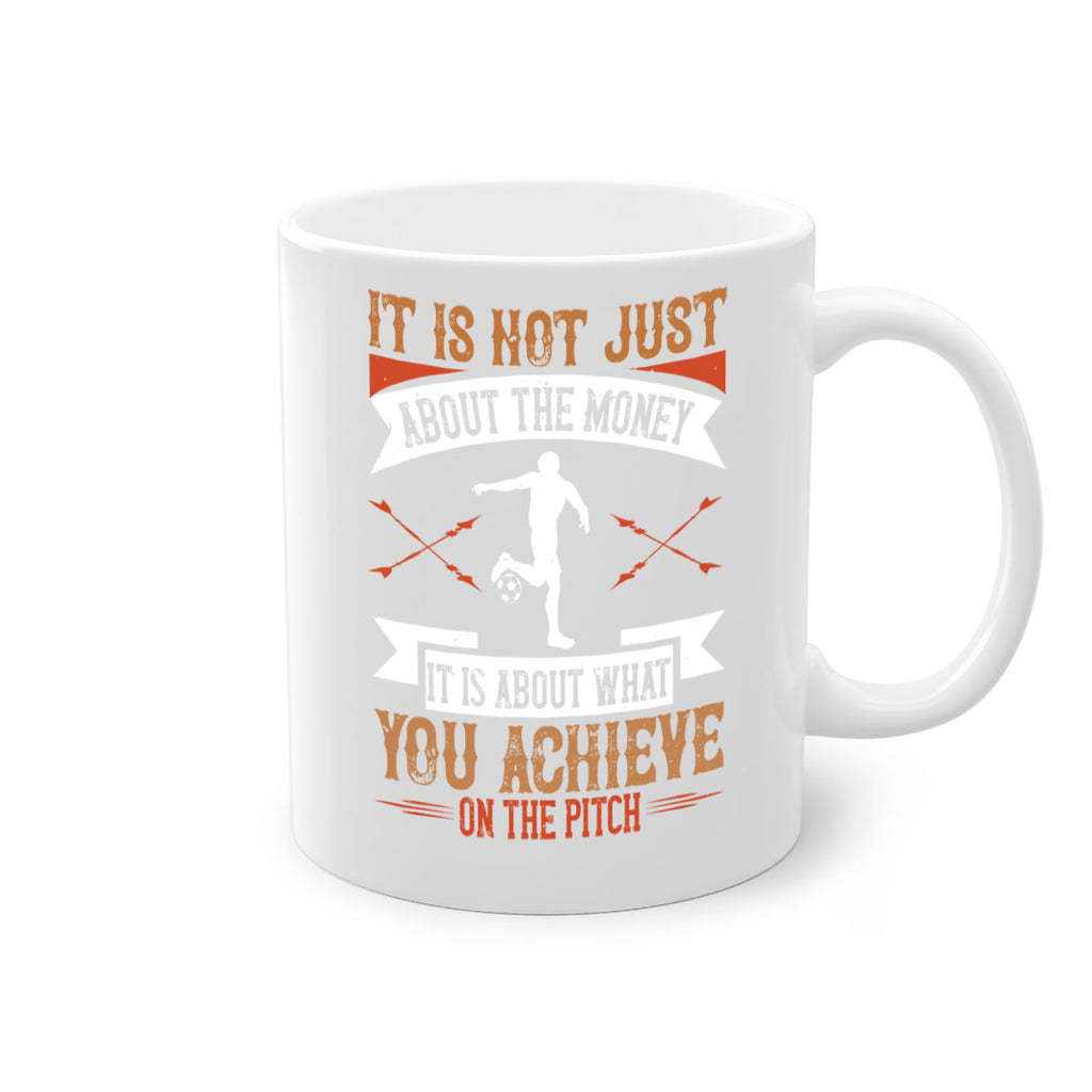 It is not just about the money it is about what you achieve on the pitch 1008#- soccer-Mug / Coffee Cup