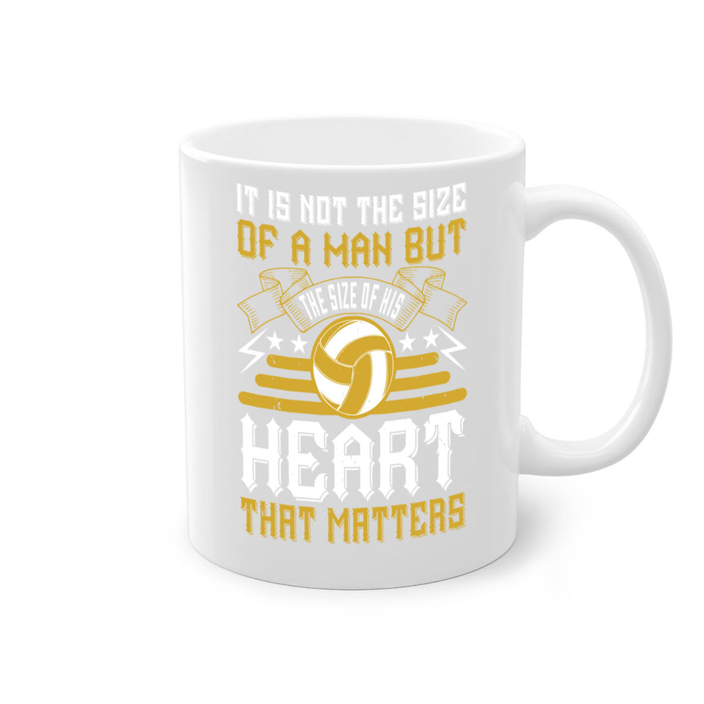 It is not the size of a man but the size of his heart that matters Style 1004#- volleyball-Mug / Coffee Cup