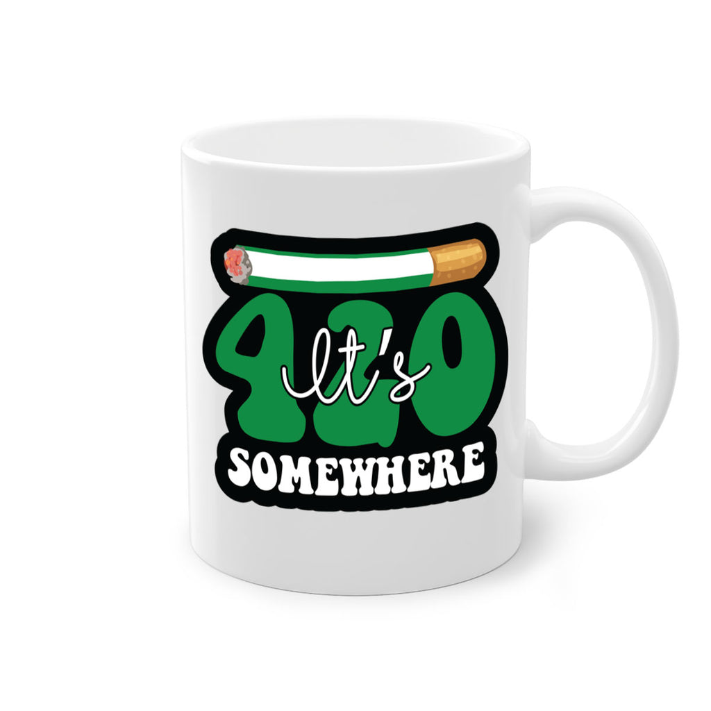 Its 420 somewhere 158#- marijuana-Mug / Coffee Cup