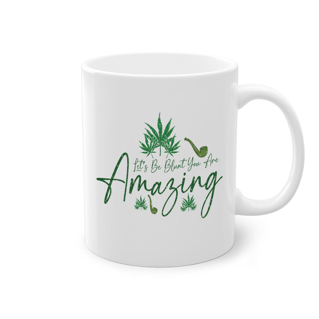 Lets Be Blunt You Are Amazing Sublimation 182#- marijuana-Mug / Coffee Cup