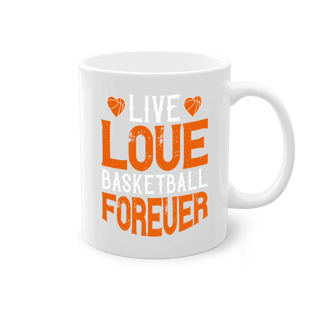 Live love basketball forever 793#- basketball-Mug / Coffee Cup