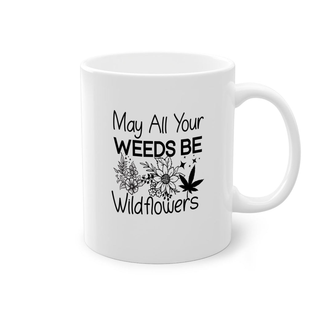 May All Your Weeds be Wildflowers 210#- marijuana-Mug / Coffee Cup