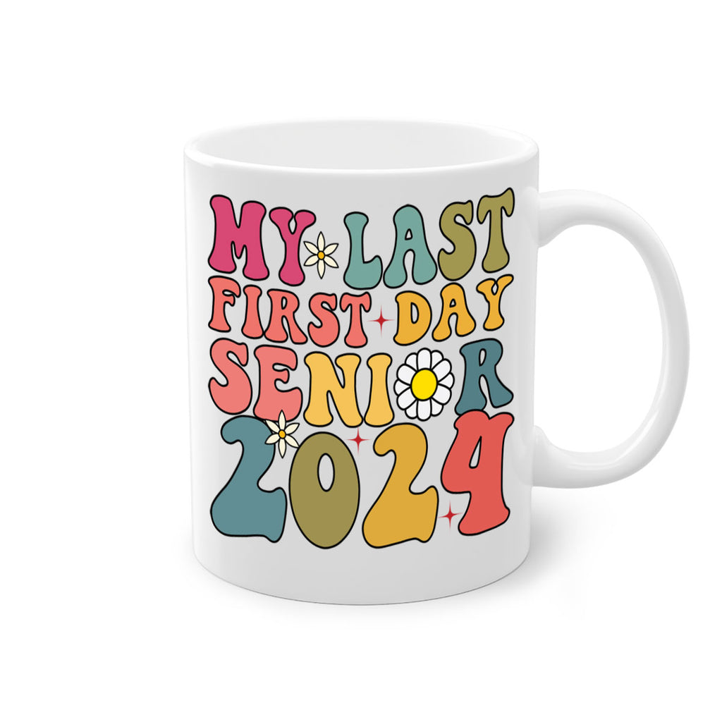My last first day senior 2024 6#- 12th grade-Mug / Coffee Cup
