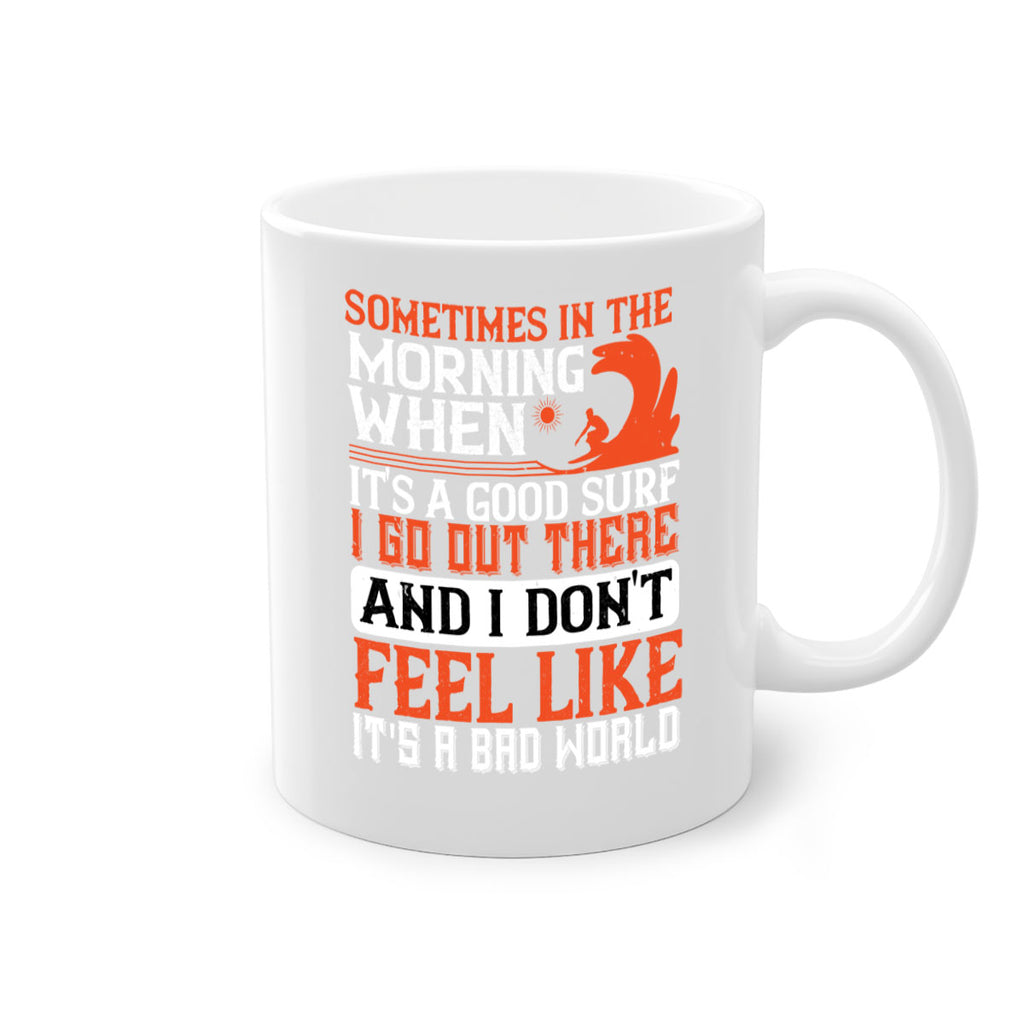 Sometimes in the morning when its a good surf I go out there 446#- surfing-Mug / Coffee Cup
