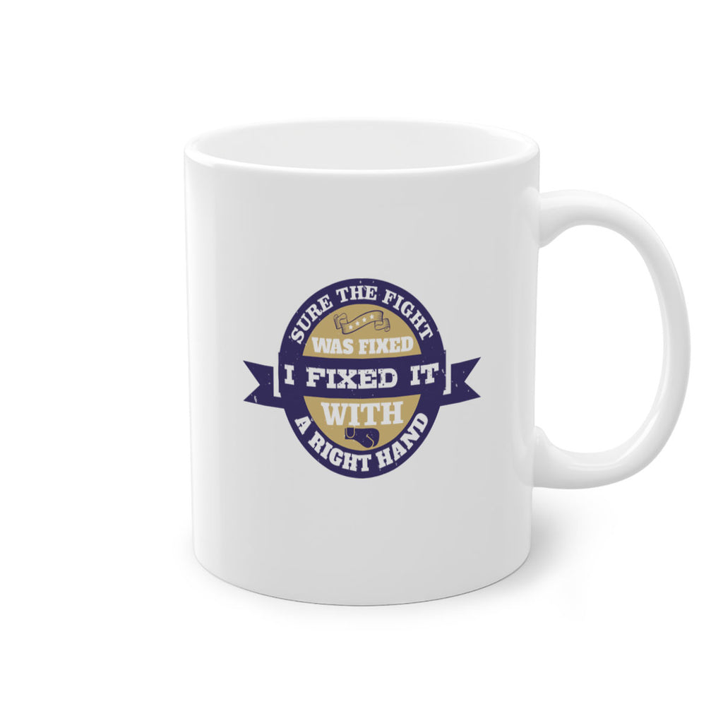 Sure the fight was fixed I fixed it with a right hand 1863#- boxing-Mug / Coffee Cup