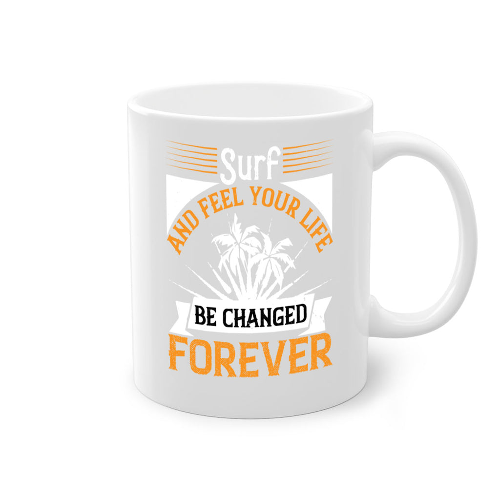 Surf and feel your life be changed forever 421#- surfing-Mug / Coffee Cup