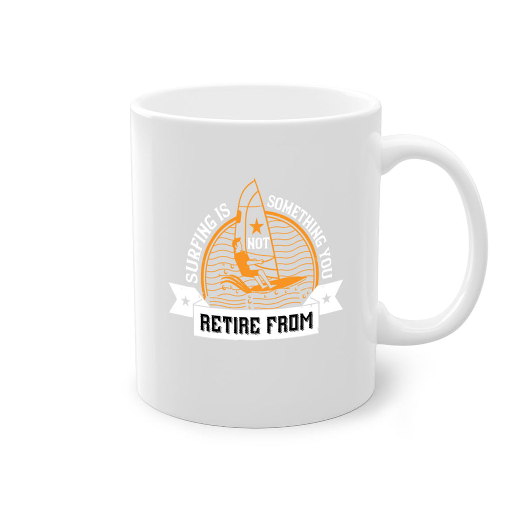 Surfing is not something you retire from 2371#- surfing-Mug / Coffee Cup