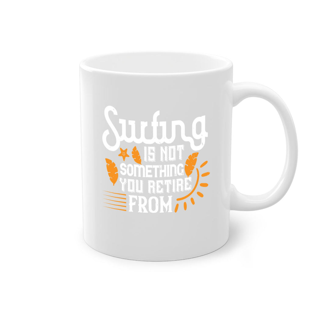 Surfing is not something you retire from 415#- surfing-Mug / Coffee Cup