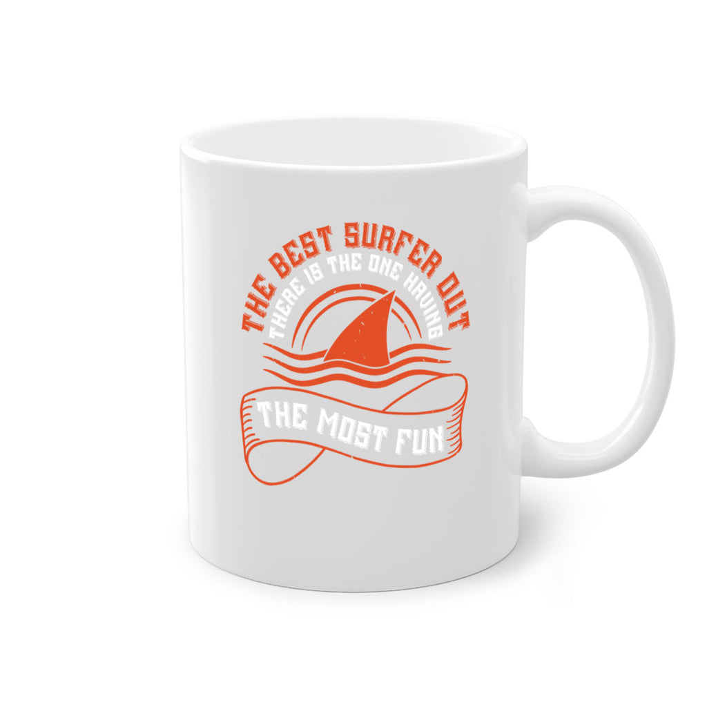 The best surfer out there is the one having the most fun 2373#- surfing-Mug / Coffee Cup