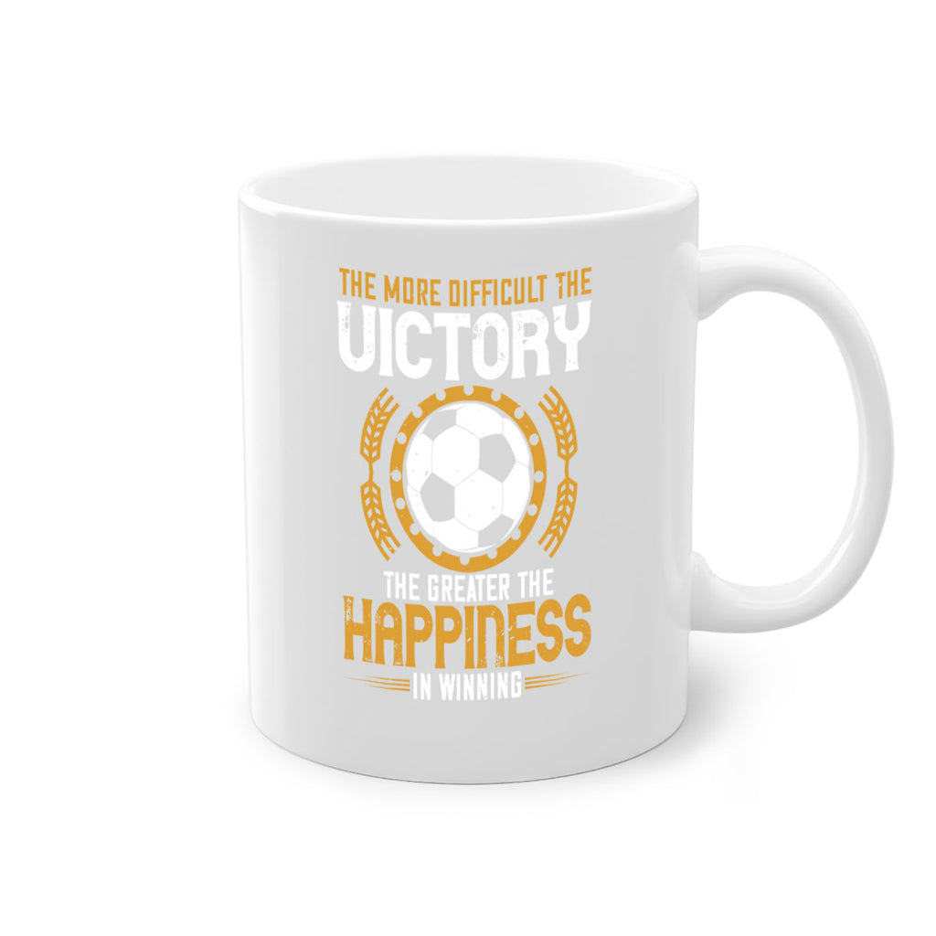 The more difficult the victory the greater the happiness in winning 197#- soccer-Mug / Coffee Cup
