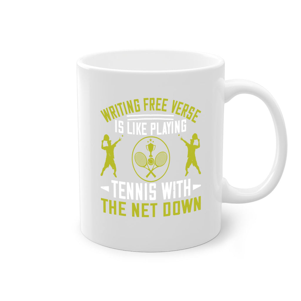 Writing free verse is like playing tennis with the net down 24#- tennis-Mug / Coffee Cup