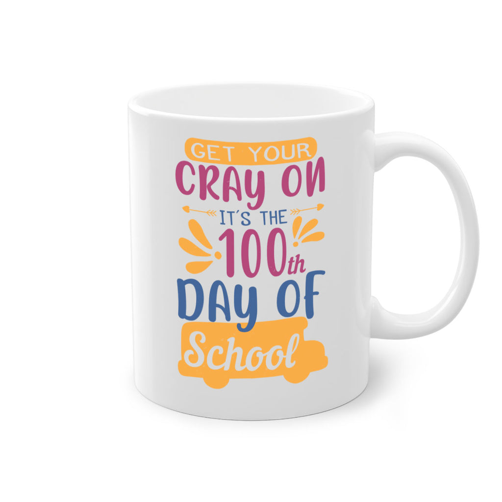 get your cray on it’s the th day of school 2#- 100 days-Mug / Coffee Cup