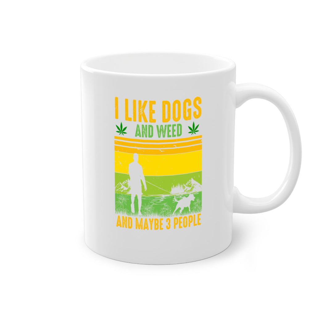 i like dogs and weed and maybe three people 122#- marijuana-Mug / Coffee Cup