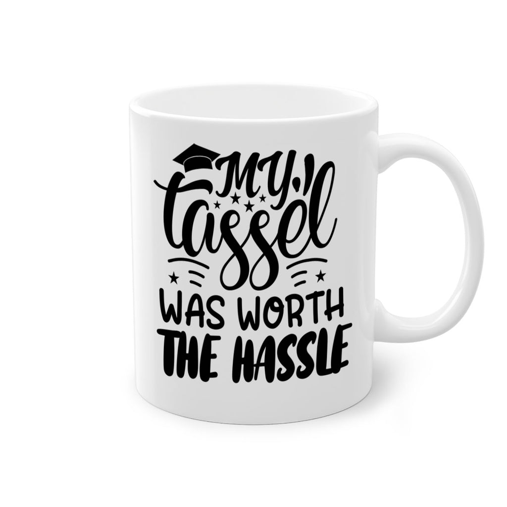 my tassel was worth the hassle 5#- graduation-Mug / Coffee Cup