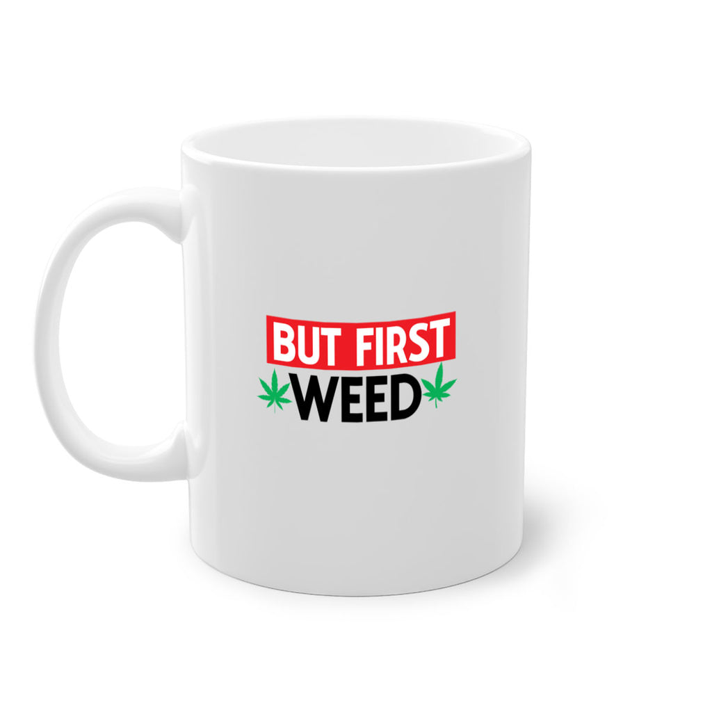 But First Weed 29#- marijuana-Mug / Coffee Cup