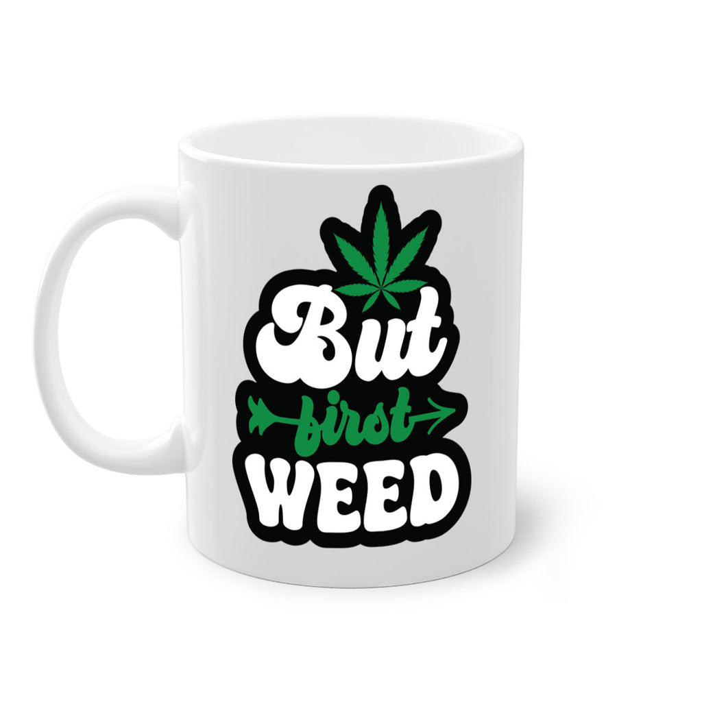 But first weed 32#- marijuana-Mug / Coffee Cup