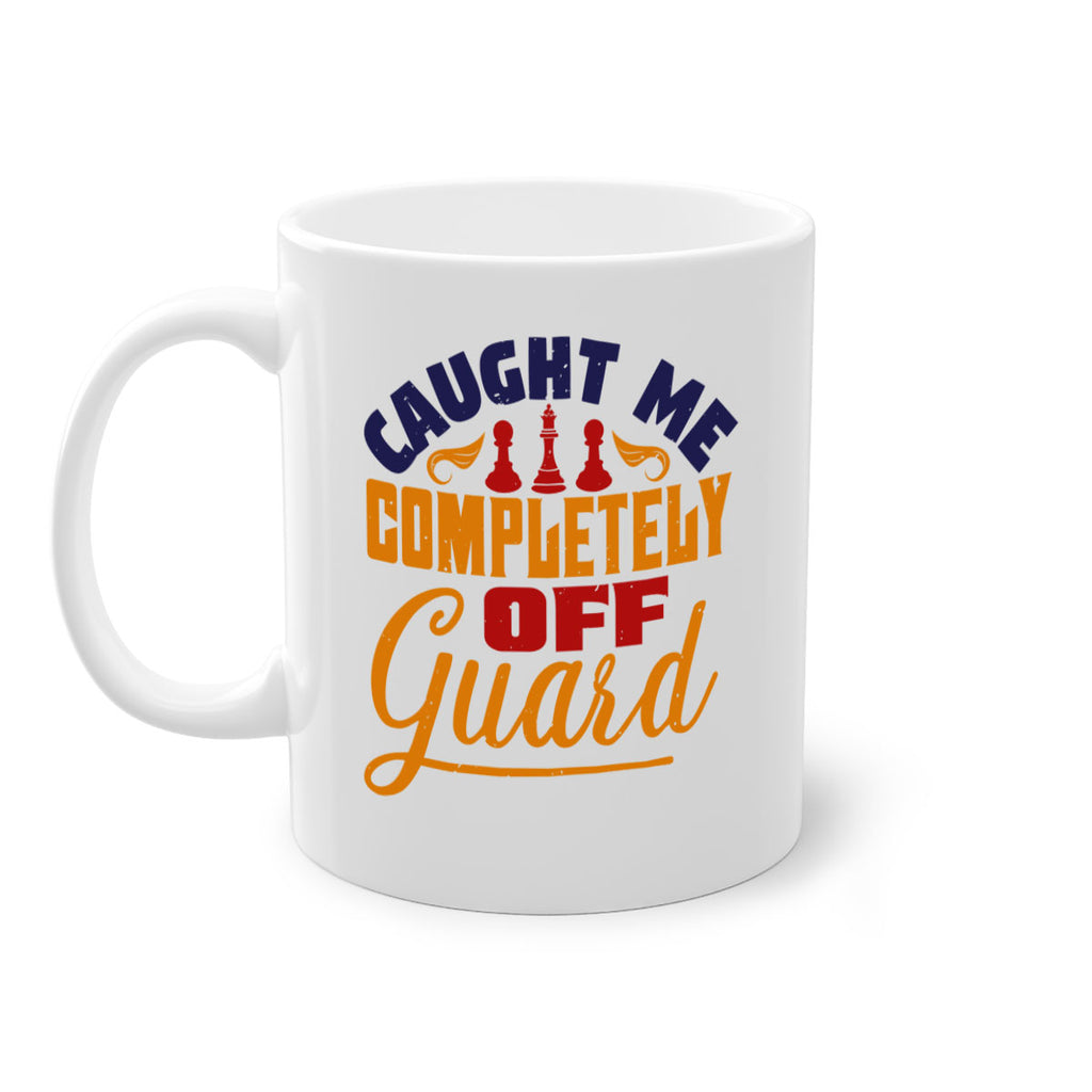 Caught me completely off guard 39#- chess-Mug / Coffee Cup