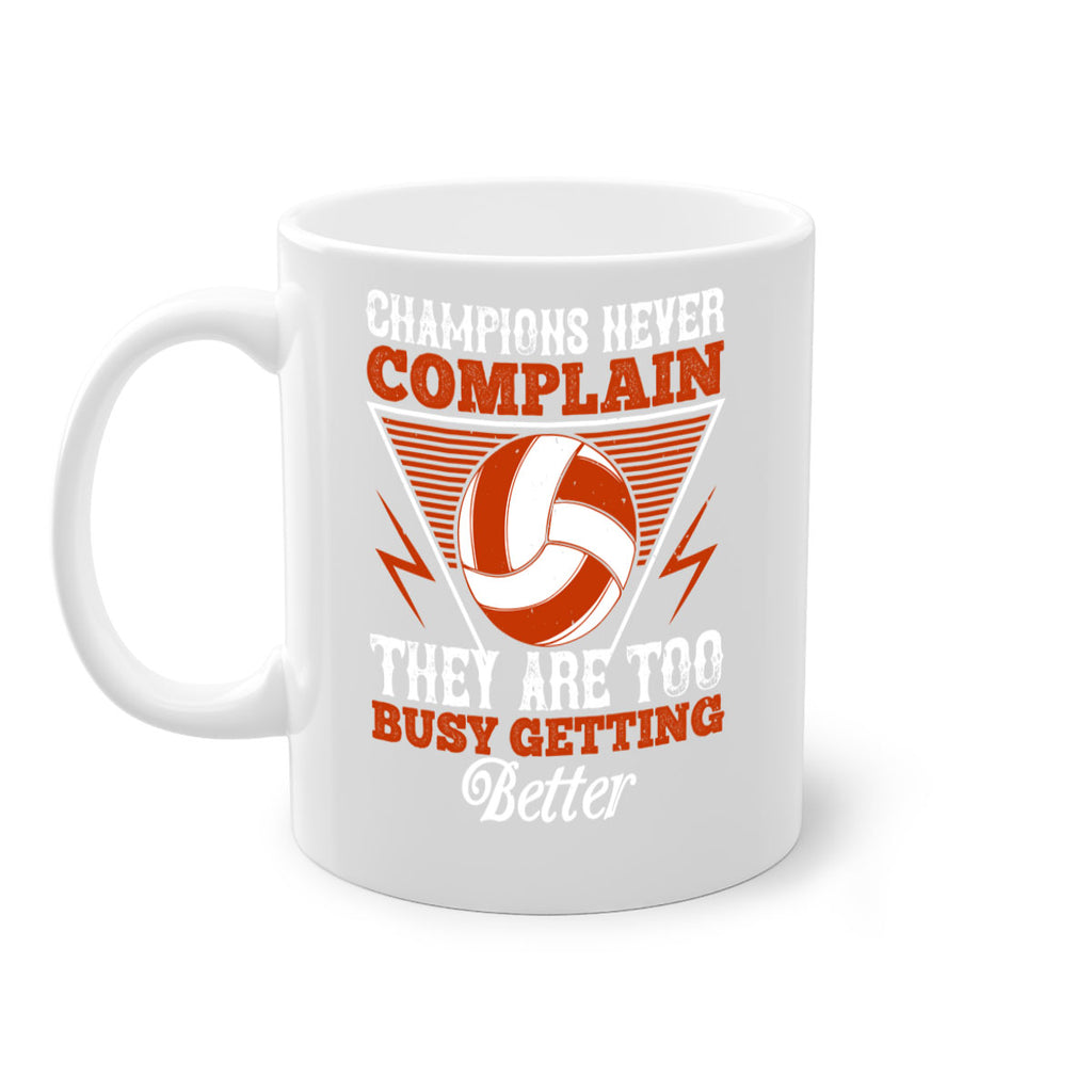Champions never complain they are too busy getting better Style 1398#- volleyball-Mug / Coffee Cup