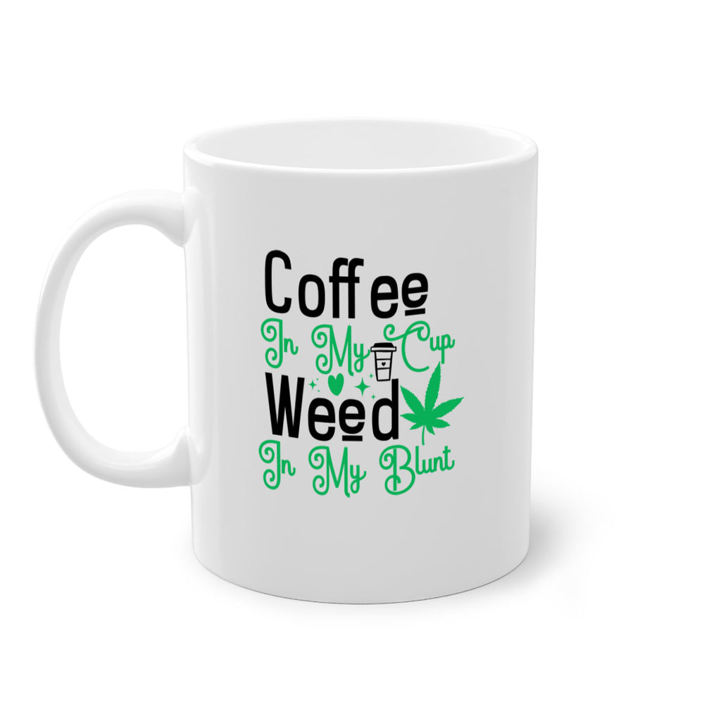 Coffee in my Cup Weed in my Blunt 61#- marijuana-Mug / Coffee Cup