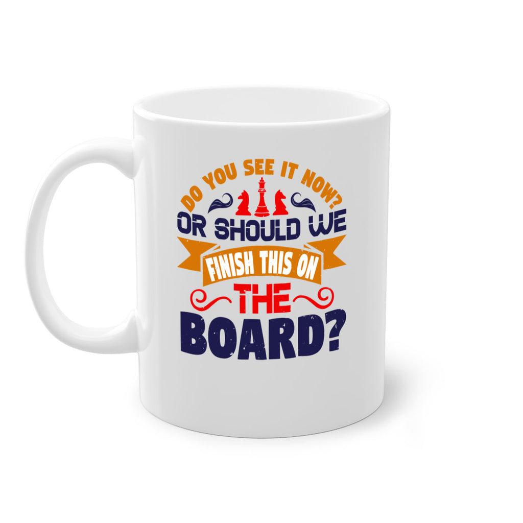 Do you see it now Or should we finish this on the board 2#- chess-Mug / Coffee Cup
