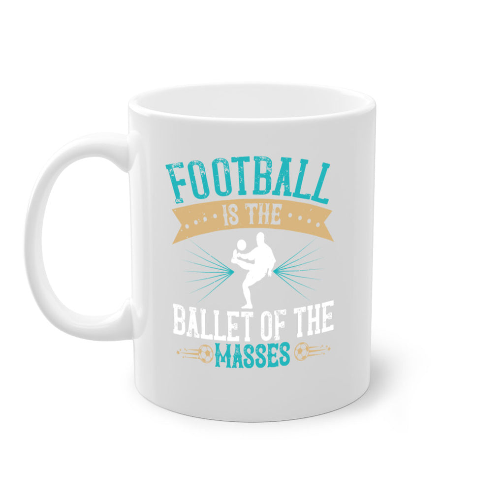 Football is the ballet of the masses 1244#- soccer-Mug / Coffee Cup