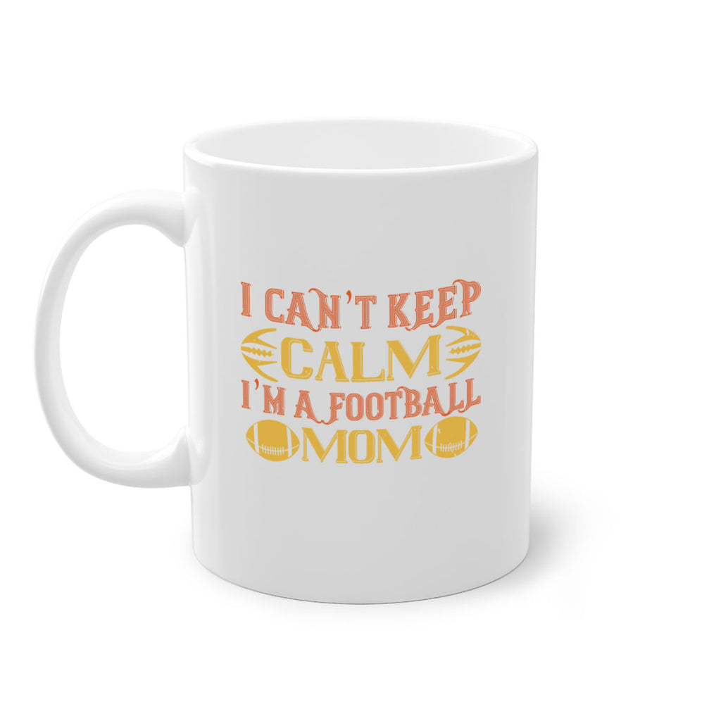 I cant keep clam im a football mom 1164#- football-Mug / Coffee Cup