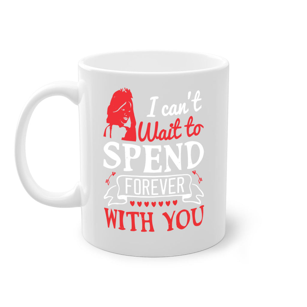 I cant wait to spend forever with you 64#- bride-Mug / Coffee Cup