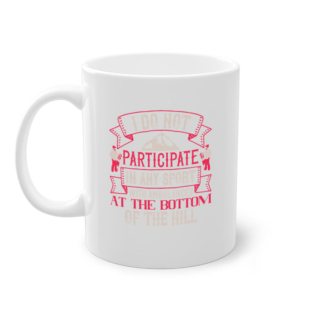 I do not participate in any sport with ambulances at the bottom of the hill 1155#- ski-Mug / Coffee Cup
