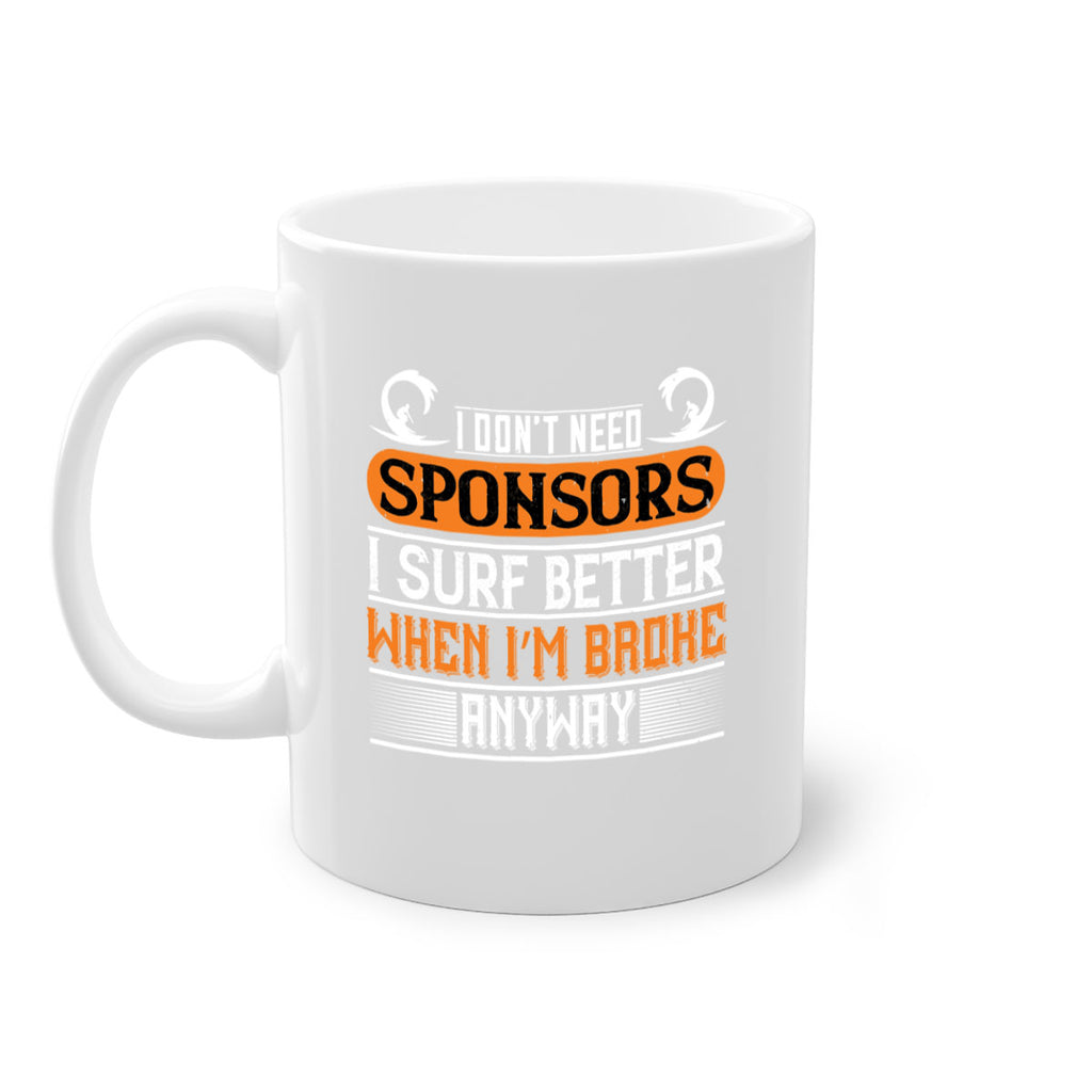 I don’t need sponsors I surf better when I’m broke anyway 1135#- surfing-Mug / Coffee Cup