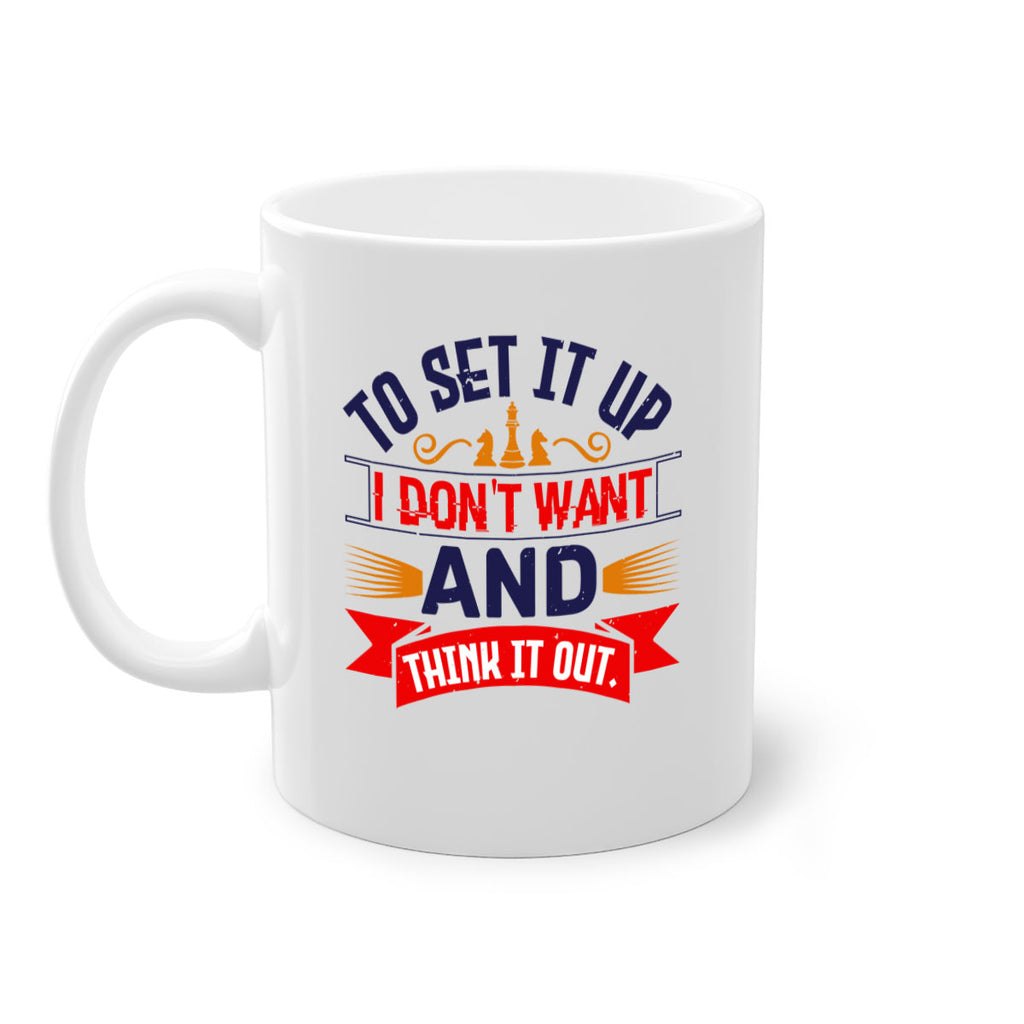 I dont want to set it up and think it out 47#- chess-Mug / Coffee Cup