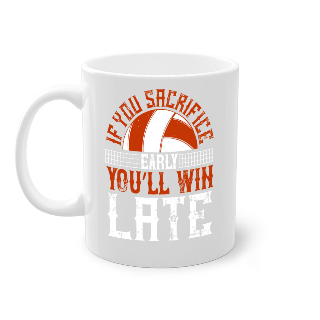 If you sacrifice early you’ll win late Style 1040#- volleyball-Mug / Coffee Cup