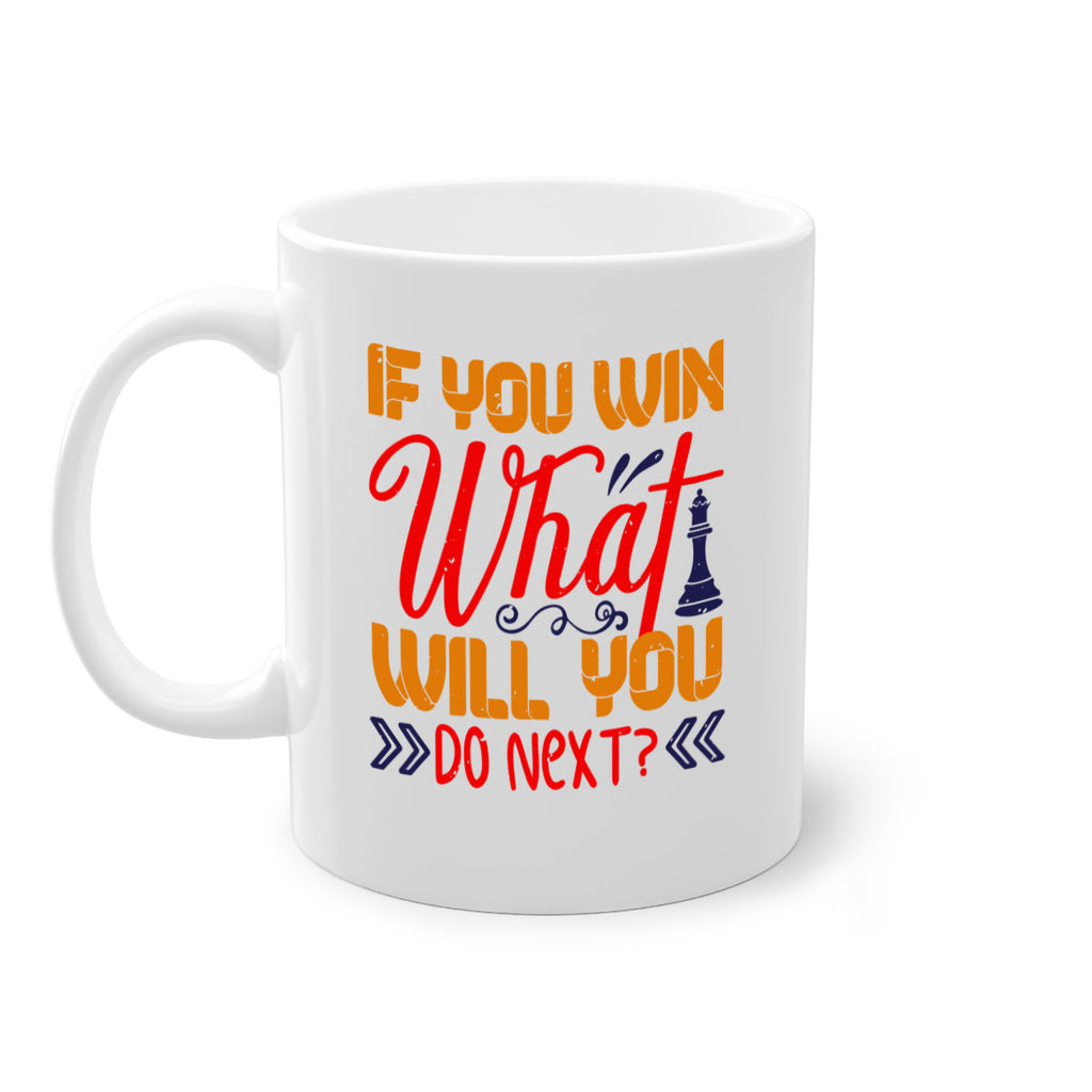 If you win what will you do next 34#- chess-Mug / Coffee Cup