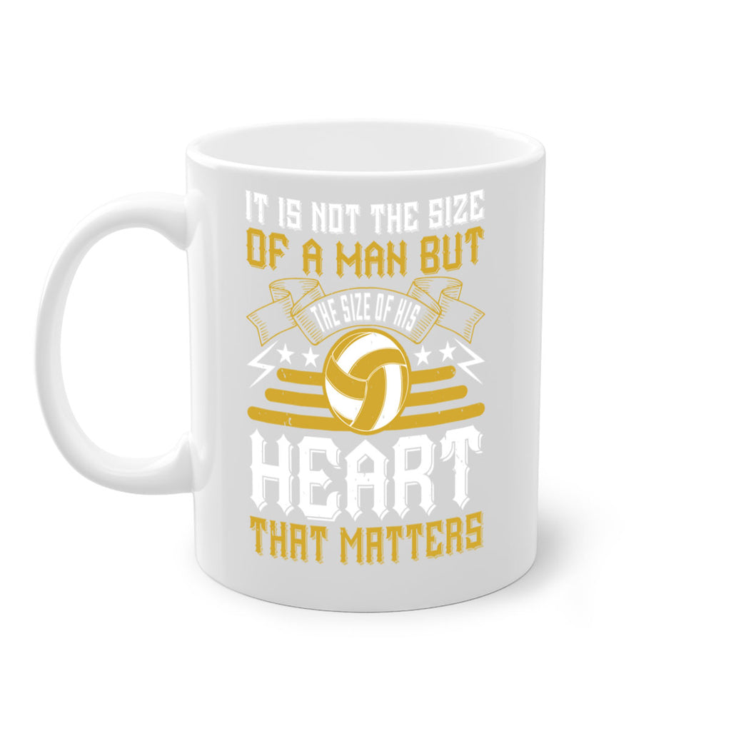 It is not the size of a man but the size of his heart that matters Style 1004#- volleyball-Mug / Coffee Cup