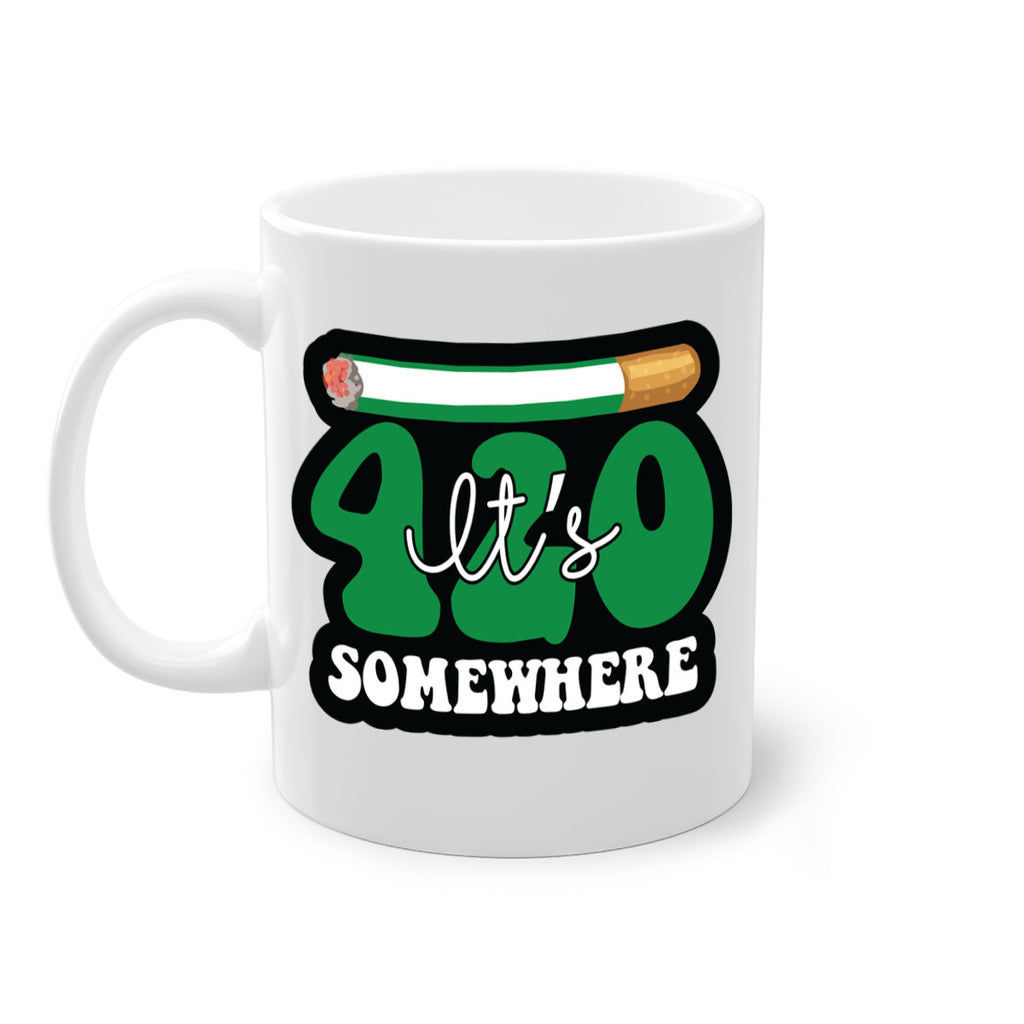 Its 420 somewhere 158#- marijuana-Mug / Coffee Cup