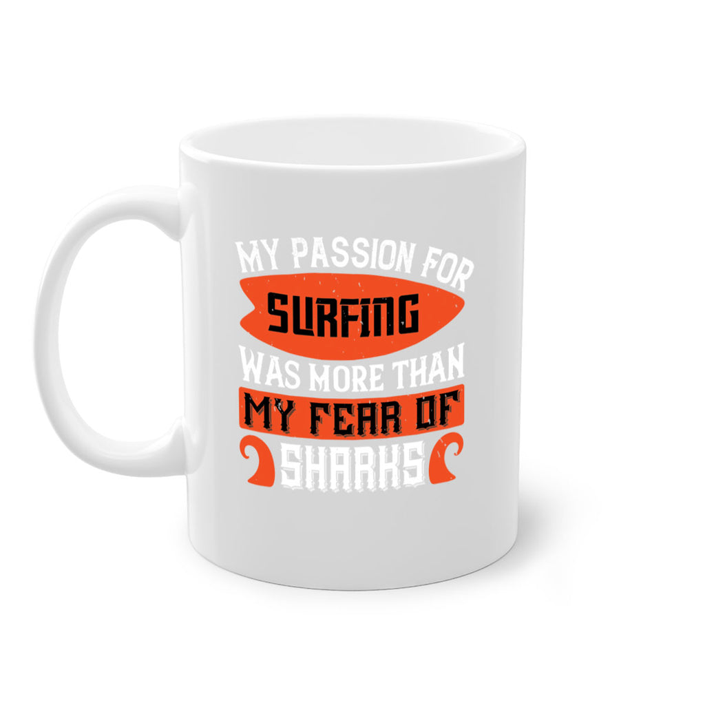 My Passion For Surfing Was More Than My Fear Of Sharks 2383#- surfing-Mug / Coffee Cup