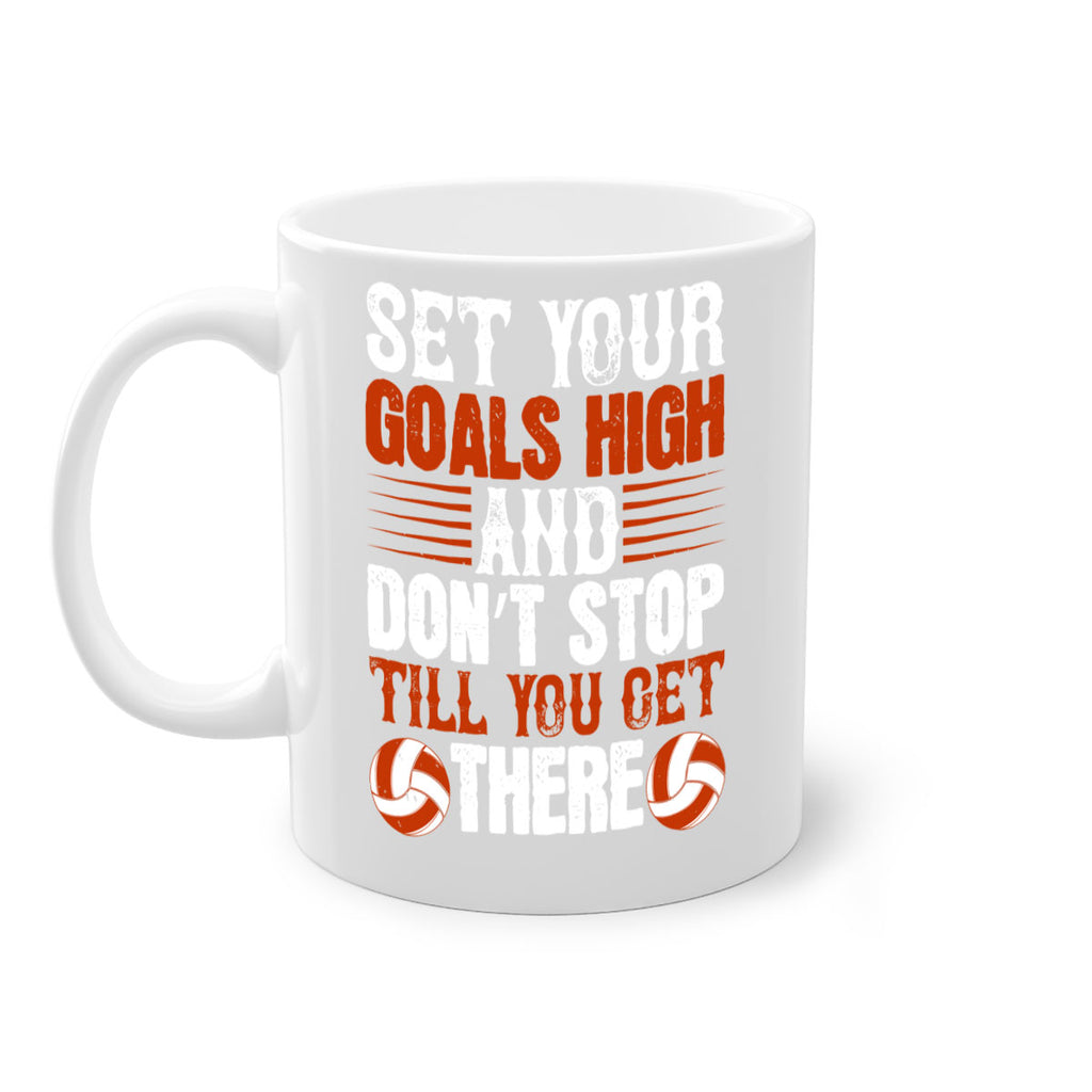 Set your goals high and don’t stop till you get there Style 547#- volleyball-Mug / Coffee Cup