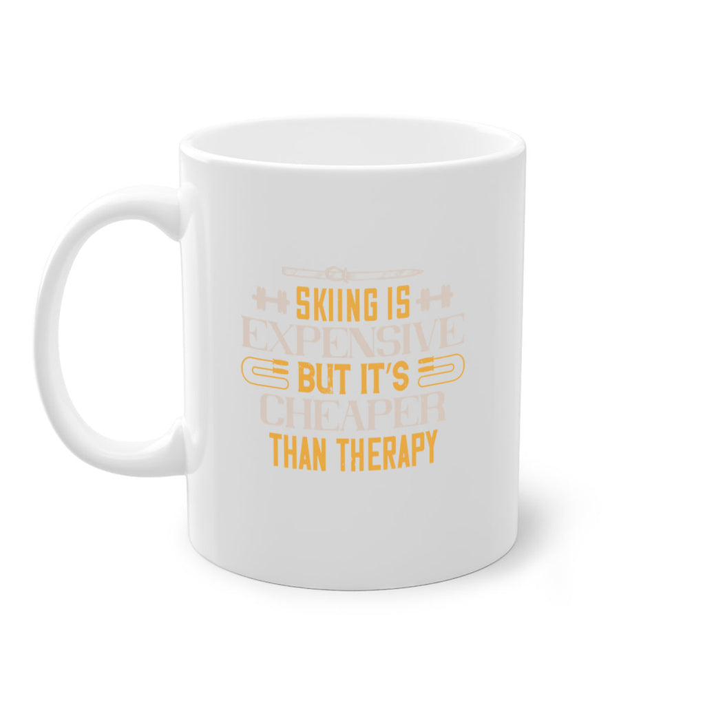 Skiing is expensive but it’s cheaper than therapy 526#- ski-Mug / Coffee Cup