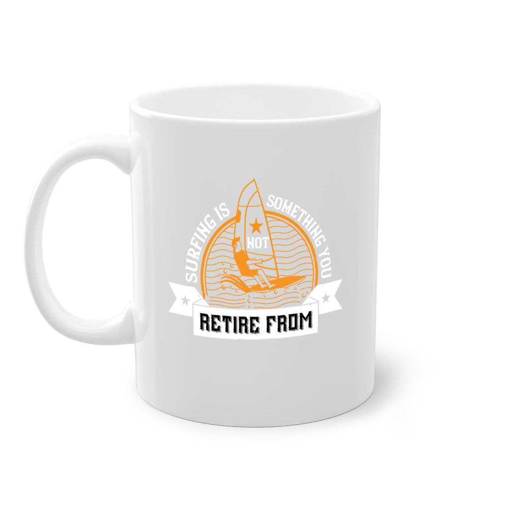 Surfing is not something you retire from 2371#- surfing-Mug / Coffee Cup