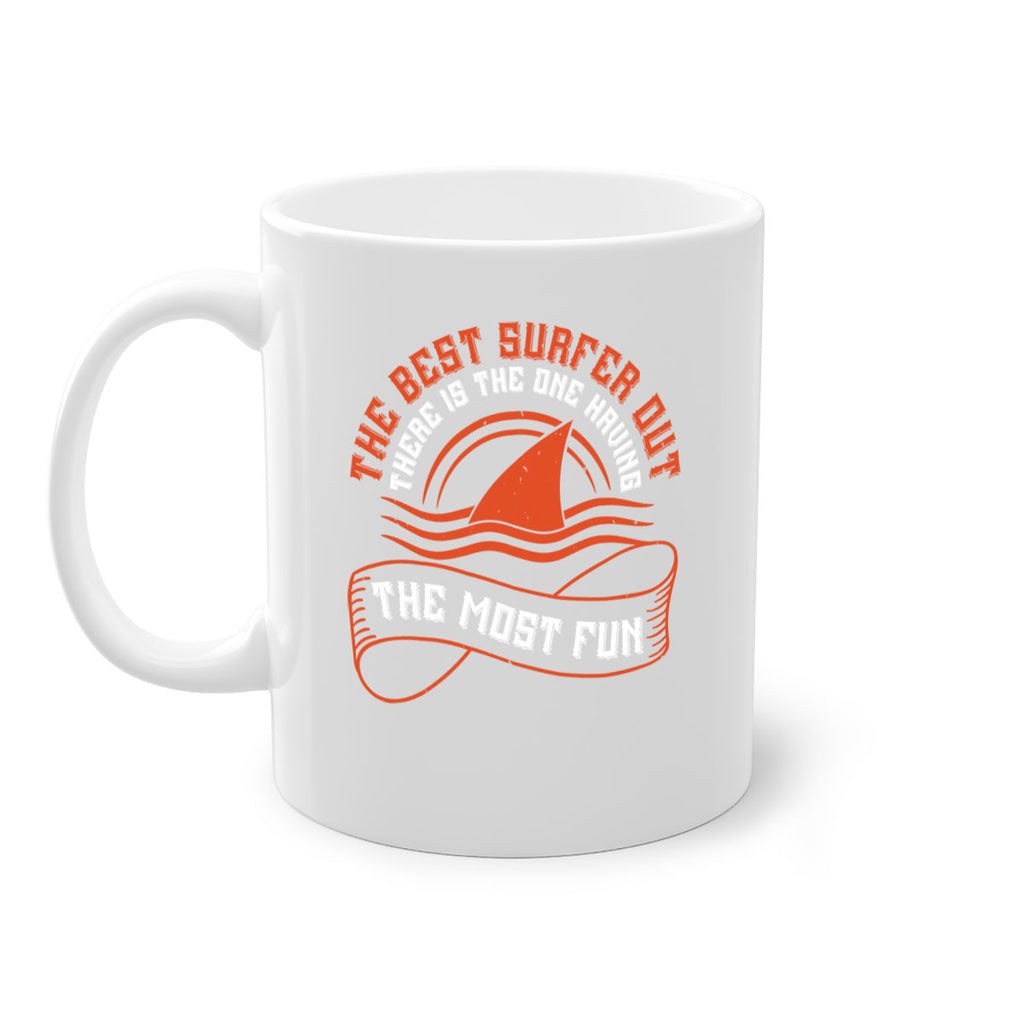 The best surfer out there is the one having the most fun 2373#- surfing-Mug / Coffee Cup