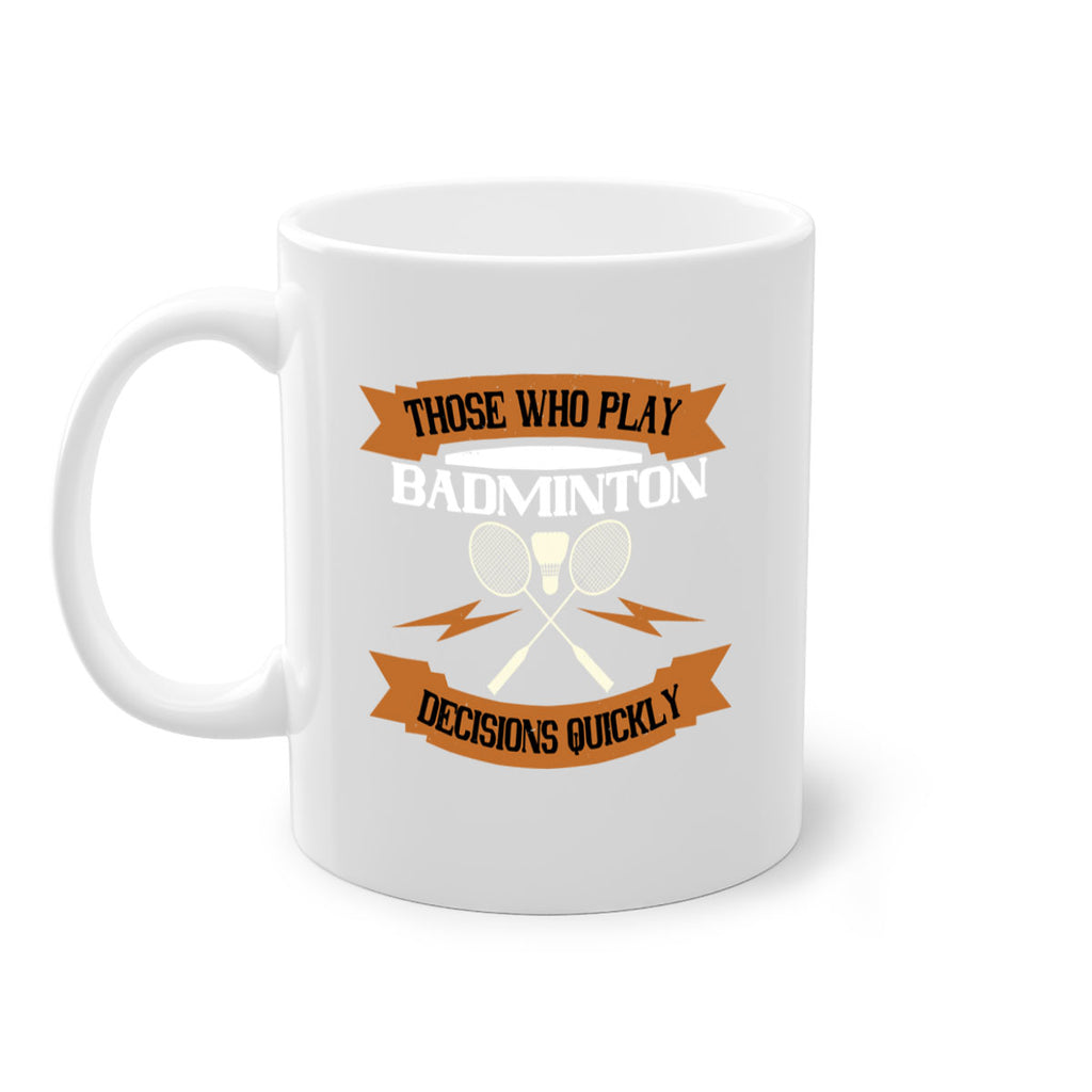 Those who play badminton well take decisions 1792#- badminton-Mug / Coffee Cup
