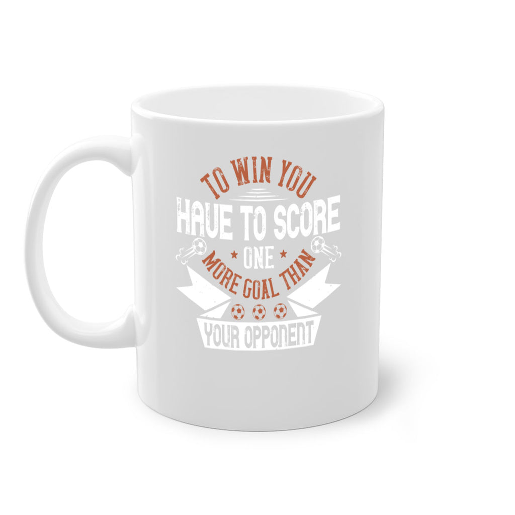 To win you have to score one more goal than your opponent 131#- soccer-Mug / Coffee Cup