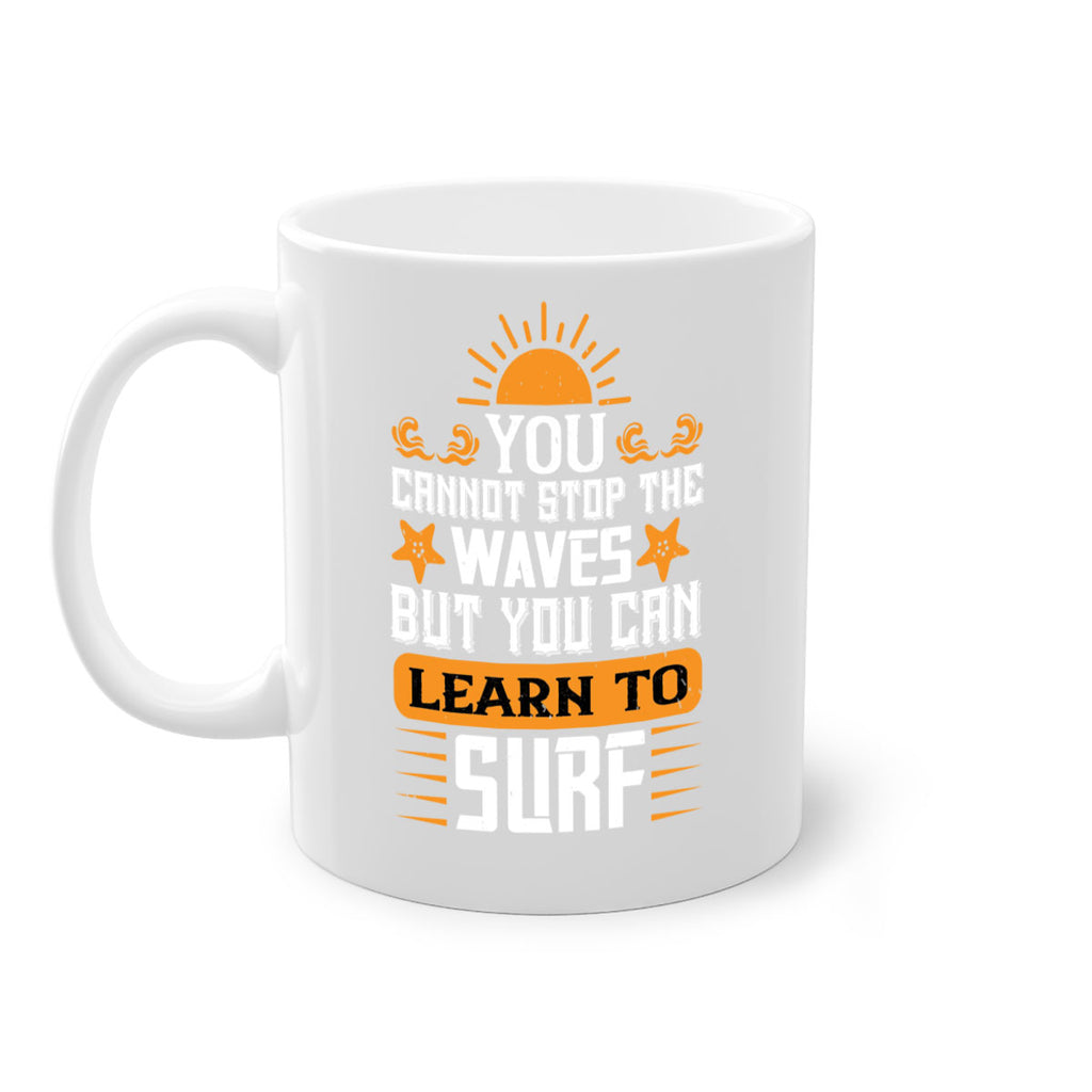 You cannot stop the waves but you can learn to surf 2379#- surfing-Mug / Coffee Cup