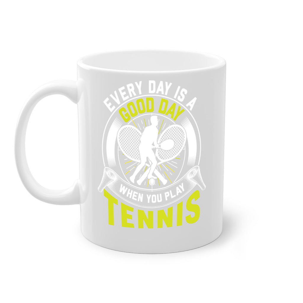 every day is a good day in tennis 585#- tennis-Mug / Coffee Cup