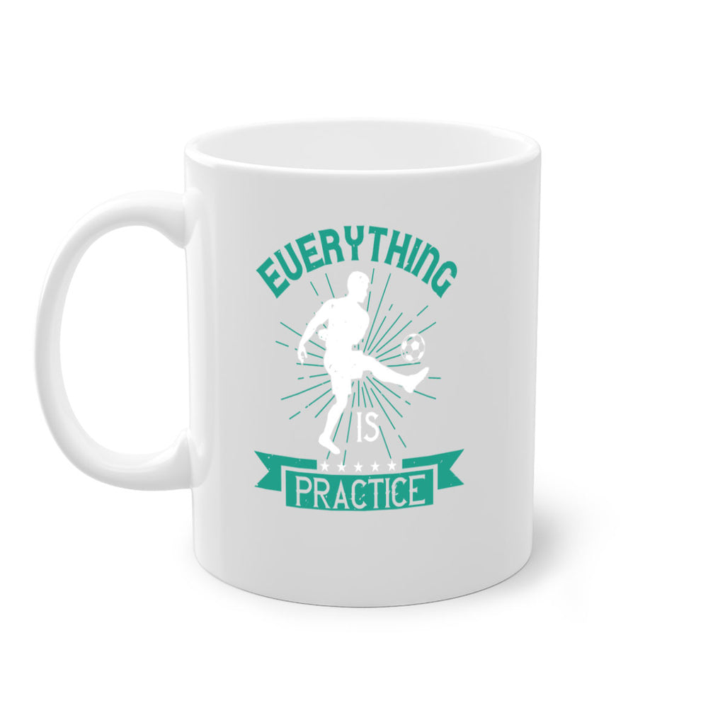 everything is practice 1260#- soccer-Mug / Coffee Cup