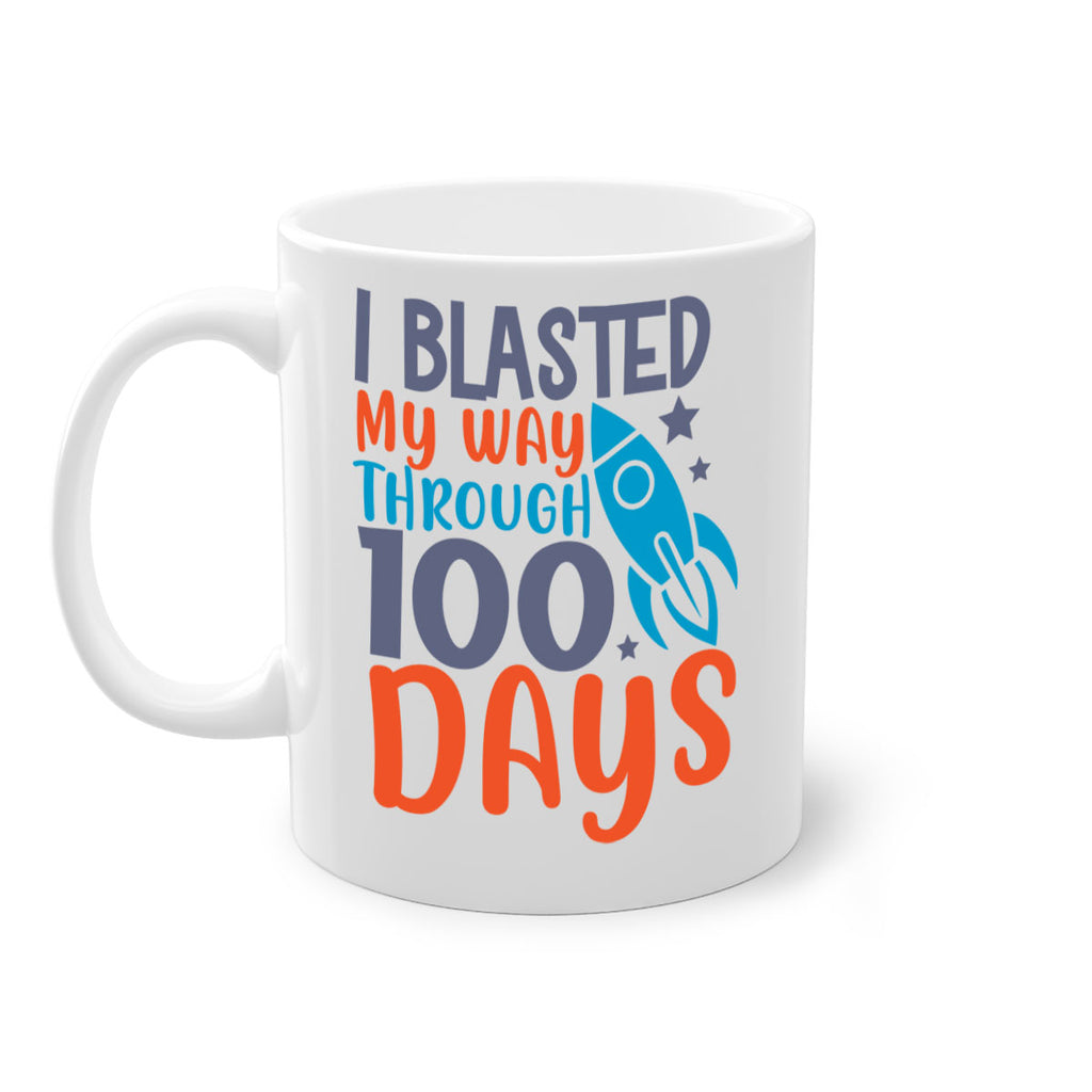 i blasted on my way through 100 days 12#- 100 days-Mug / Coffee Cup