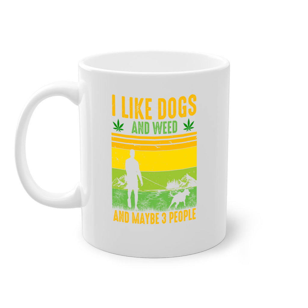 i like dogs and weed and maybe three people 122#- marijuana-Mug / Coffee Cup